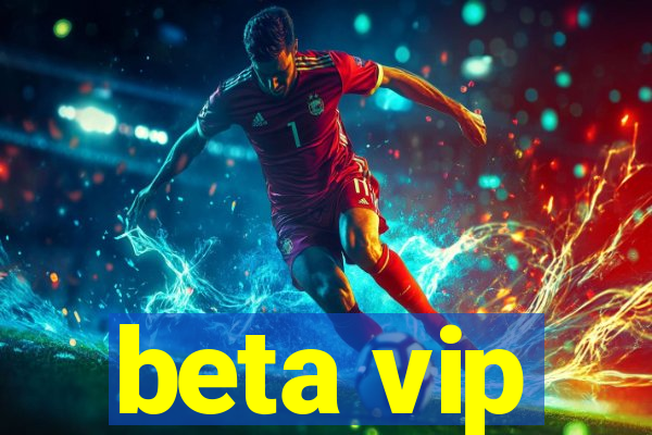 beta vip